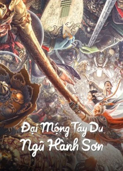 Đại Mộng Tây Du: Ngũ Hành Sơn (BIG DREAM JOURNEY: Five Elements Mountain) [2022]