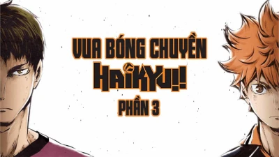 Haikyu - Chàng khổng lồ tí hon (Phần 3)