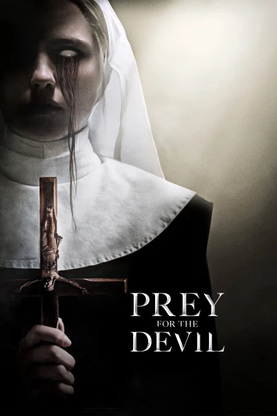 Mồi Quỷ Dữ (Prey for the Devil) [2022]