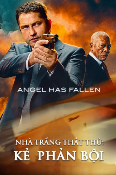 Nhà Trắng Thất Thủ: Kẻ  Phản Bội (Angel Has Fallen) [2019]