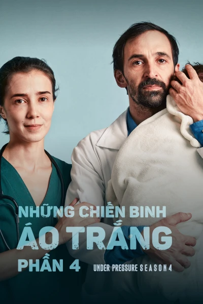 Những Chiến Binh Áo Trắng (Phần 4) (Under Pressure (Season 4)) [2021]