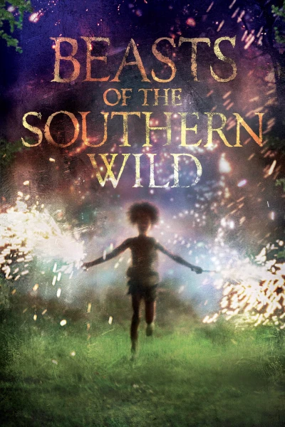 Quái Vật Miền Nam Hoang Dã (Beasts of the Southern Wild) [2012]