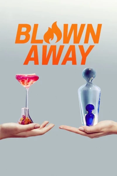 Tuyệt phẩm thủy tinh (Phần 1) (Blown Away (Season 1)) [2019]